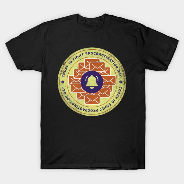 Today is Fight Procrastination Day Badge T-Shirt by lvrdesign